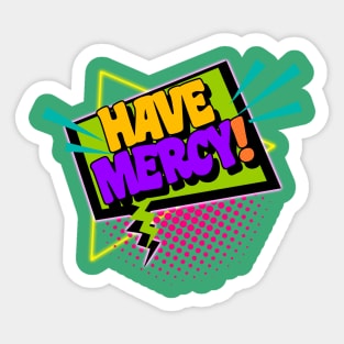 Have Mercy! Sticker